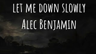 Let me down slowly Alec Benjamin [upl. by Mariellen530]