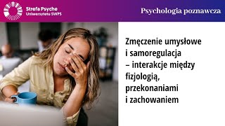 Zmęczenie umysłowe i samoregulacja – interakcje między fizjologią przekonaniami i zachowaniem [upl. by Burta]