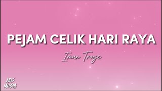 Iman Troye  Pejam Celik Hari Raya Lirik [upl. by Dedra380]