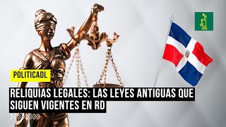 VideoDL  Reliquias legales las leyes antiguas que siguen vigentes en RD DiarioLibre [upl. by Phillane]