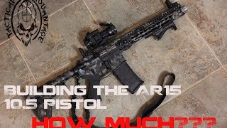 Building a Custom 105 AR15 Pistol How much did it cost [upl. by Dobrinsky]