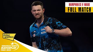 INSANE STANDARD  Humphries v Wade  SemiFinal  2023 European Darts Matchplay [upl. by Olnee]