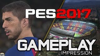 PES 2017 GAMEPLAY Impressionreview PESDAY2 UK [upl. by Specht]