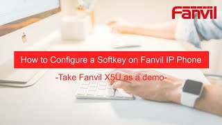 Video Guides How to Configure a Softkey on Fanvil IP Phone [upl. by Andrew]