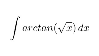 Integral of arctansqrtx substitution  by parts [upl. by Anatole]