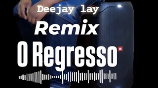 Deejay lay Remix  O Regresso [upl. by Dibrin]