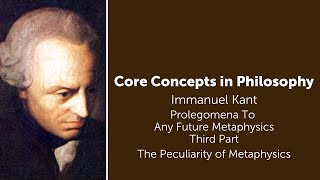 Immanuel Kant Prolegomena  The Peculiarity of Metaphysics  Philosophy Core Concepts [upl. by Nylidnarb]