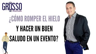 ¿Cómo romper el hielo y hacer un buen saludo en un evento Maestro de ceremonias por Carlos Grosso [upl. by Attolrahc]