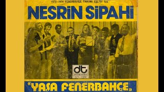 1974 Nesrin Sipahi  Fenerbahçe Marşı  Yaşa Fenerbahçe  Anthem of Fenerbahce  Fenerbahce March [upl. by Mcgill]