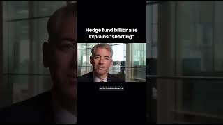 Hedge fund billionaire explains quotshortingquot [upl. by Erodoeht831]