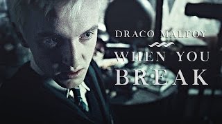 Draco Malfoy  When you break [upl. by Hulbard]