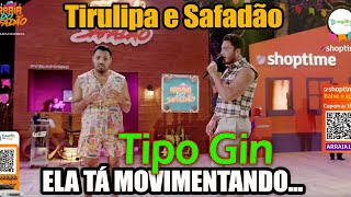 TIPO GIN I ELA TÁ MOVIMENTANDO  WESLEY SAFADÃO E TIRULIPA [upl. by Chaffin]