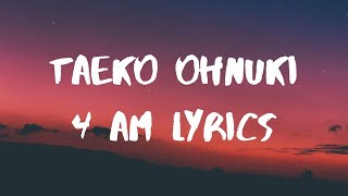 Taeko Ohnuki 4 AM Lyrics [upl. by Teodoor]