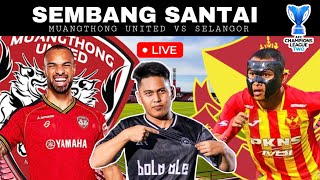 MUANGTHONG UNITED VS SELANGOR  WATCHALONG SEMBANG SANTAI LIVE [upl. by Yve]