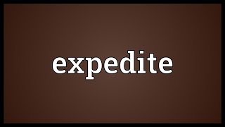 Expedite Meaning [upl. by Marie-Ann]