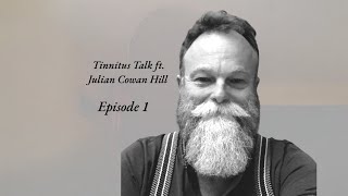 Tinnitus Talk with Julian Cowan Hill [upl. by Valene462]