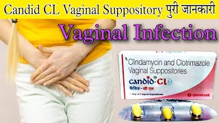 Candid CL Vaginal Suppository  Clotrimazole amp Clindamycin Suppositories  Uses  Dose  Sideeffect [upl. by Aleahpar]