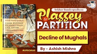 Plassey to Partition Chapter 1  Decline of Mughals  Modern History  UPSC  StudyIQ IAS [upl. by Lanna]