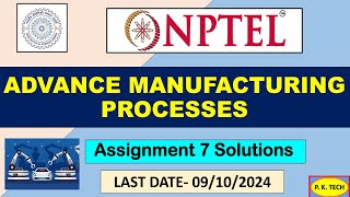 NPTEL 2024  Advanced Machining Processes  ASSIGNMENT 7 ANSWER  WEEK 7  100  RIGHT [upl. by Atled]