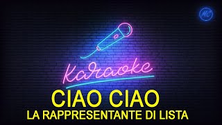 CIAO CIAO  LA RAPPRESENTANTE DI LISTA  KARAOKE CORI [upl. by Nodnab461]