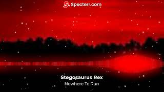 Stegosaurus Rex  Nowhere to Run [upl. by Nnyrb]