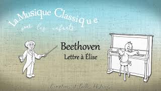 Beethoven Lettre a Elise  La musique classique pour les enfants [upl. by Hazlett106]