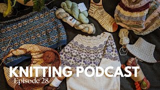 Knitting Podcast Ep 28 finishing up fall knits [upl. by Aguste700]