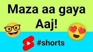 Aaj to maza aa gaya 😃 shorts [upl. by Boucher]