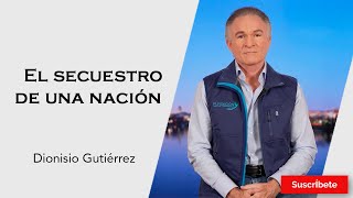 323 Dionisio Gutiérrez El secuestro de una nación Razón de Estado [upl. by Damian]