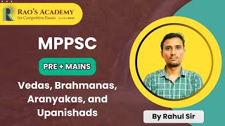 MPPSC Pre and Mains Vedic Literature  Vedas Brahmanas Aranyakas and Upanishads By Rahul Sir [upl. by Enirhtac]