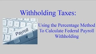 Withholding Taxes How to Calculate Payroll Withholding Tax Using the Percentage Method [upl. by Llerrit25]