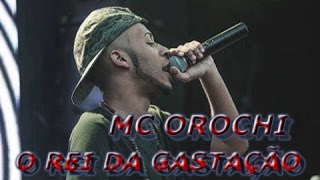 Mc Orochi  O Rei Da gastação HD [upl. by Fredrika]