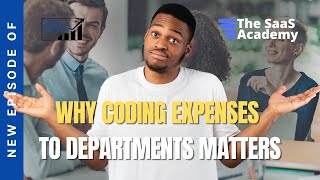 Please Code Your Expenses to the Department Level  SaaS Metrics School  SaaS Coding [upl. by Piderit]