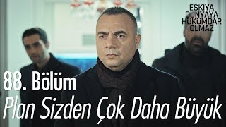 Plan sizden çok daha büyük  Eşkıya Dünyaya Hükümdar Olmaz 88 Bölüm [upl. by Roselle]