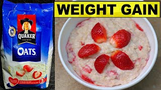 How To Eat Oats for WEIGHT GAIN FAST Quaker Oats Recipe for Fast Weight Gain [upl. by Inattyrb]