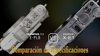 Olympus PEN EPL8 vs Fujifilm XE1 Una Comparación de Especificaciones [upl. by Htial]