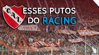 ESSES PUTOS DO RACING ♪  Independiente La Banda Del Rojo [upl. by Lehcer]