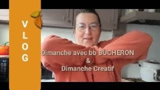 VLOG  DIMANCHE AVEC BB BUCHERON ET DIMANCHE CREATIF [upl. by Ham]