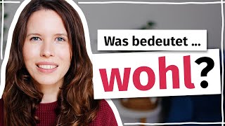 7 Bedeutungen von „wohl“ Deutsch für Fortgeschrittene B2 C1 C2 [upl. by Mclain]