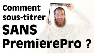 Comment soustitrer une video SANS Premiere Pro [upl. by Pepi293]