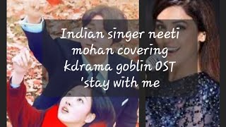 neeti mohan covering kdrama goblin OST stay with me kpop neetimohan [upl. by Yror]