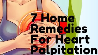 7 Home Remedies For Heart Palpitations [upl. by Eentruok]