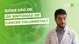 Quais são os sintomas de câncer colorretal Sintomas do câncer de intestino [upl. by Newmark]