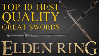 Elden Ring  The 10 Best Quality Great Swords and How to Get Them [upl. by Tekla]