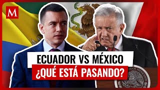 ¿Qué está pasando entre México y Ecuador El inicio del conflicto [upl. by Anailuig]