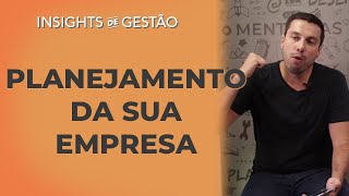 Quando criar um planejamento estratégico na sua empresa  Insights de Gestão [upl. by Remy210]