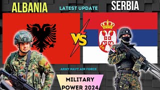 Serbia vs Albania Military power 2024  Albanian Armed Force vs Serbian Military [upl. by Nilyram]