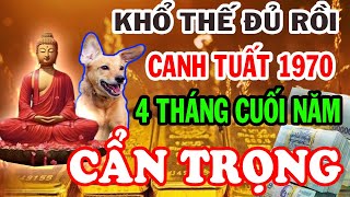 TỬ VI ĐẶC BIỆTCanh Tuất 1970 4 Tháng Cuối Năm An Nhàn Giàu Sang Hung Cát Đan Xen Phật Trời Độ Mệnh [upl. by Lessard]