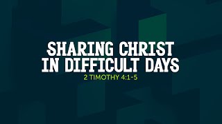 Sharing Christ in Difficult Days  2 Timothy 415  GPS019 [upl. by Jeni]