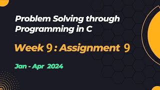 NPTEL Problem Solving through Programming in C ASSIGNMENT 9 ANSWERS 2024  Jan Week 9 Quiz Solution [upl. by Roeser]